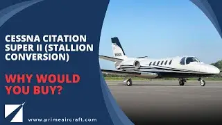 Cessna Citation Super II (Stallion Conversion) – Why Would You Buy