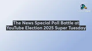 The News Special Poll Battle at YouTube Election 2025 Super Tuesday