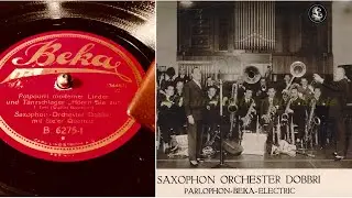 Saxophon Orchester Dobbri - Hören Sie Zu, Potpourri Teil 1 & 2 - 78 rpm - Beka B6275 - 1928