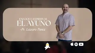 Enfoque espiritual: El ayuno | Pr. Lazaro Perez | PRESENCIA