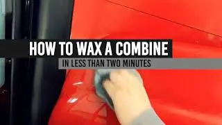 Can you wax your combine in under 2 minutes?