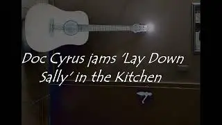 'Lay Down Sally' (CLAPTON/GEORGE/TERRY)-ROUGH VOCAL JAM. Doc Cyrus plays guitar/sings it first time