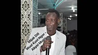 Wol Kuol Ngor - Mijak Dill - Abyei Music