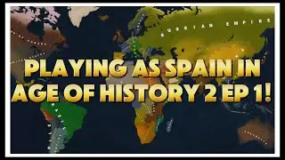 Playing As Spain in Age of History 2 Ep 1!