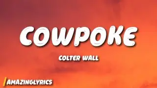Colter Wall - Cowpoke (Lyrics)