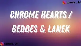 Bedoes & Lanek - Chrome Hearts / (TEKST/LYRICS)