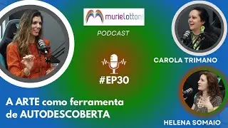 #EP30 - Surfando na Onda do Universo da ARTE, com Carola Trimano & Helena Somaio 