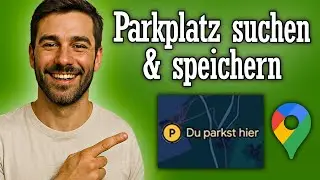 Google Maps Parkplatz suchen & speichern - Anleitung