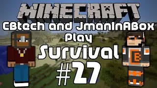 CBtech and JmanInABox Play Survival EP #27 - JMAN CAN'T STAY ALIVE!