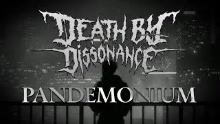 Death by Dissonance - Pandemonium [Official Music Video]