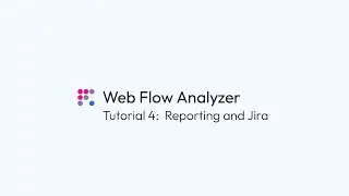 Web Flow Analyzer Tutorial - 04 Reporting and Jira