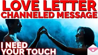 EMOTIONAL DIVINE MASCULINE CHANNELED LOVE LETTER FROM DM TO DF 