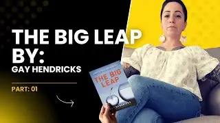 The Big Leap By Gay Hendricks Discussion PT1