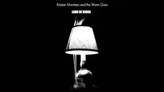 Land of Kings - Kristian Montano and the Warm Guns