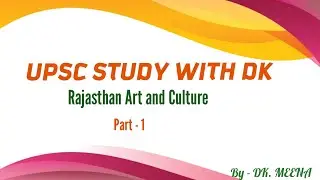 Rajasthan Art and culture part 1 (UPSC STUDY WITH DK)