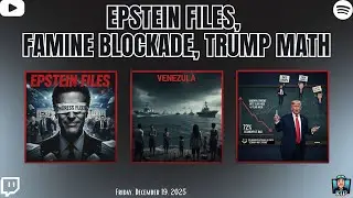 Epstein Files, Famine Blockade, Trump Math - December 19, 2025