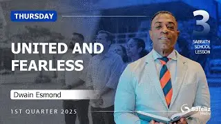 Thursday | United and Fearless | Lesson 3 | Sabbath School with Dwain Esmond | 1Q 2026