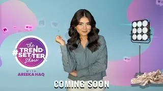 Areeka Haq Bringing a New Trend Wave | The Trend Setter Show | Coming Soon on Set Entertainment