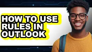 How to Use Rules in Outlook - Step by Step