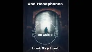 8D (Audio) LOST SKY - LOST