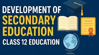 Development of Secondary Education in India & Assam | Class 12 Education Unit 1