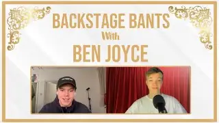 Backstage Bants with Ben Joyce