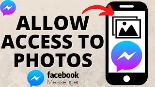 How to Allow Messenger Access to Photos - iPhone & Android