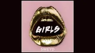 Sweyd - Girls (Official Audio)