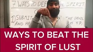 7 Ways to Defeat the Spirit of Lust | How to Overcome and Best Lust