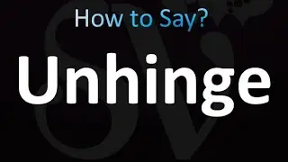 Как произносится Unhinge