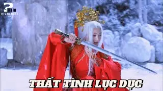 THẤT TÌNH LỤC DỤC || Tân THẦN ĐIÊU ĐẠI HIỆP || PHIM CỔ TRANG KIẾM HIỆP HAY || CLIP