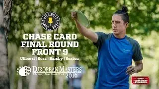 DGWT 2016 European Masters Final Round - Chase Card, Front 9 (Ulibarri, Doss, Barsby, Sexton)