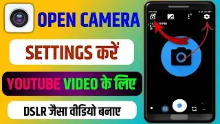 Open Camera Settings For YouTube Videos | Open Camera Se YouTube Videos Kaise Banaye | Open Camera 