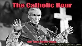 The Catholic Hour with Bishop Fulton J Sheen 440116   Natural Law God Jesu Joy Mans, Old Time Radio