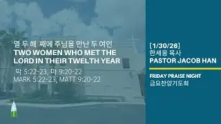 01.30.2026 - Friday Praise Night - Two Women Who Met the Lord in Their Twelfth Year