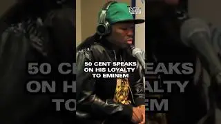50 Cent speaking about his loyalty to Eminem