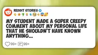 My student made a super creepy comment about my personal life that he shouldn&rsquo;t have known #reddit 