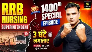 360 Degree Series #1400 Episode ✨ | RRB Nursing Superintendent Special Class 🔥| Dr. Shailendra Sir