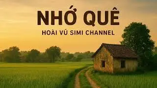 Nhớ Quê - Ca Khúc Về Mẹ Và Nỗi Nhớ Quê Hương | Hoài Vũ Simi #NhoQue #HoaiVuSimiChannel