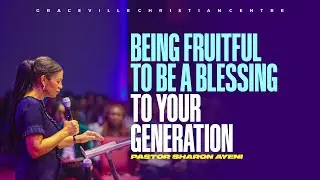 BEING FRUITFUL TO BE A BLESSING TO YOUR GENERATION || PASTOR SHARON AYENI