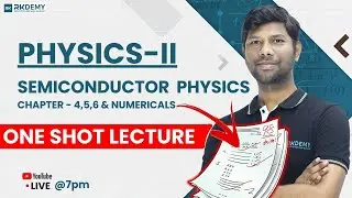 Semiconductor Physics – Ch 4,5,6 & Numericals | One Shot Lecture | Mahadev Sir | RKDEMY