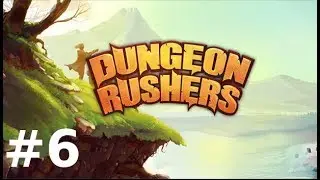 ВСЮДУ ГОБЛИНЫ. Доедаем Dungeon Rushers #6.
