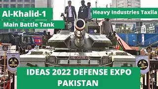 IDEAS 2022 Pakistan | Al-Khalid-1 Main Battle Tank | Heavy Industries Taxila | H I T | Pak Army