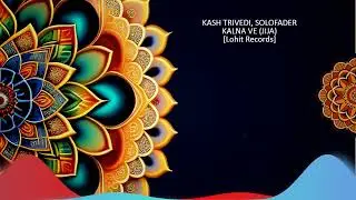 Kash Trivedi , Solofader - Kalna Ve (Jija ) [Lohit Records]