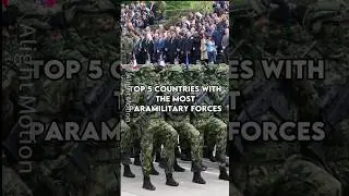 Top 7 countries with the most paramilitary forces #shorts #memes #countries