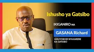 ISHUSHO Y'AKARERE KA GATSIBO GANIRA NA MAYOR GASANA RICHARD