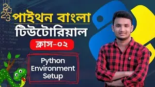Python Environment Setup Tutorial in Bangla - 2023 : Step-by-Step Guide for Beginners | class - 02