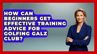 How Can Beginners Get Effective Training Advice for Golfing Galz Club? | Golfing Galz Club News
