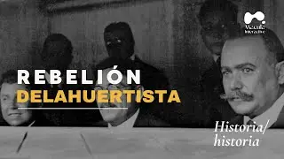 Historia/historia - EP 18: La Rebelión Delahuertista