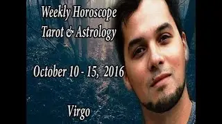 Virgo Weekly Horoscope October 10-15 2016 Astrology & Tarot